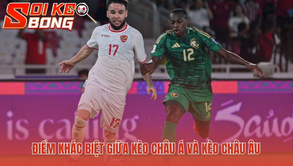 Soi kèo bóng đá châu Á là gì khác biệt kèo châu Âu ở yếu tố chấp
