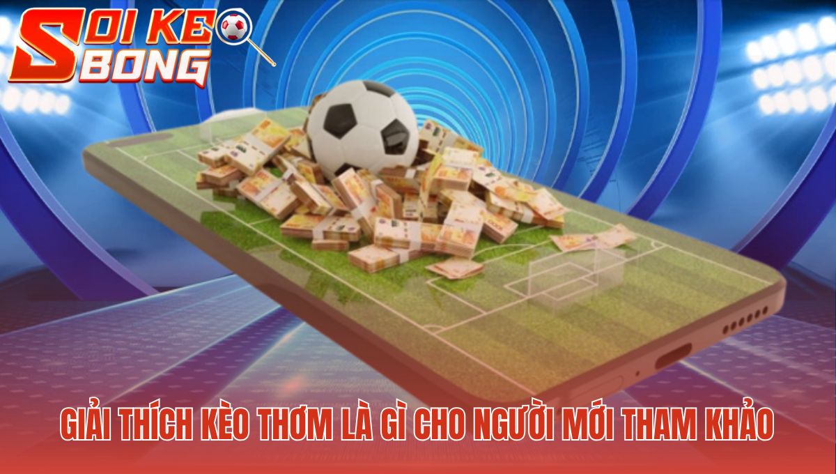 Cược thơm là lựa chọn có xác suất thắng cao qua nhiều yếu tố