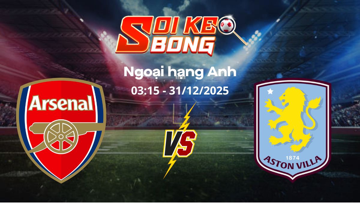 Soi kèo Arsenal vs Aston Villa