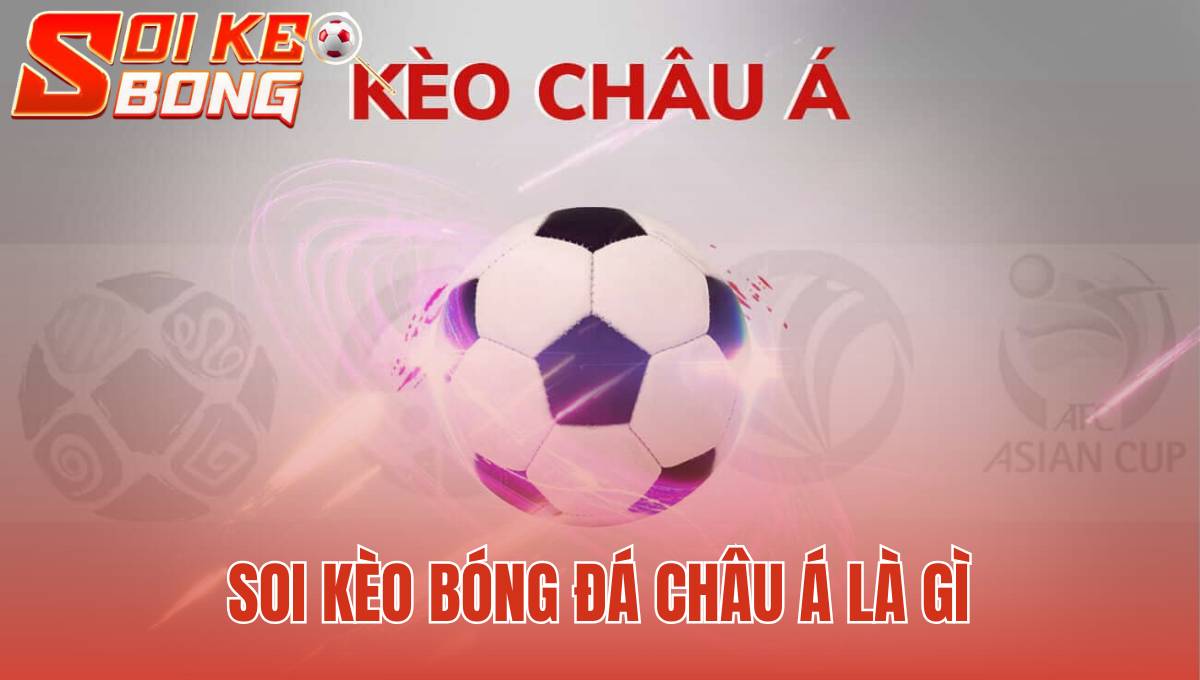 Soi kèo bóng đá châu Á là gì