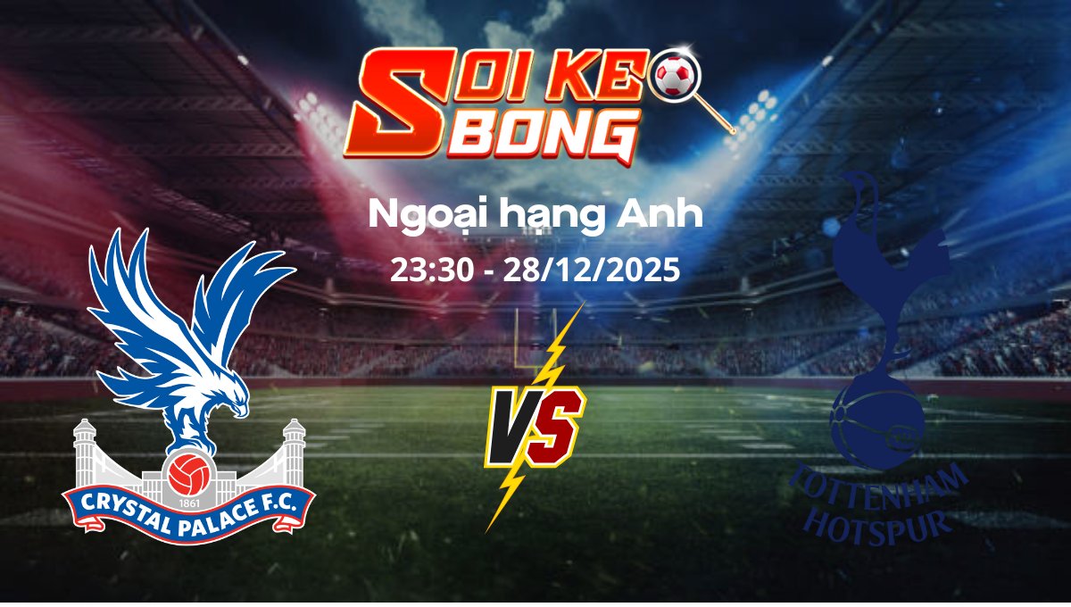 Soi kèo Crystal Palace vs Tottenham ngày 28/12 | Ngoại hạng Anh