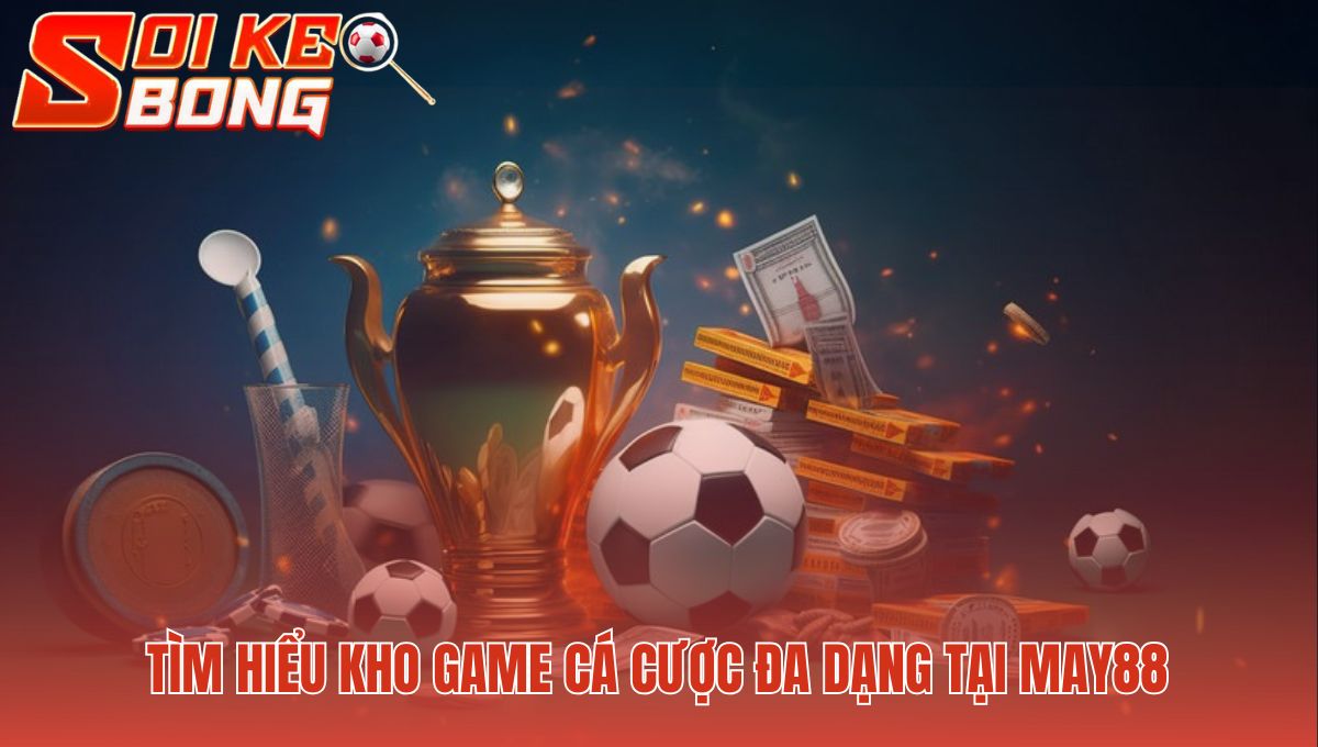 Kho game đa dạng có cá cược thể thao casino và bắn cá 3D